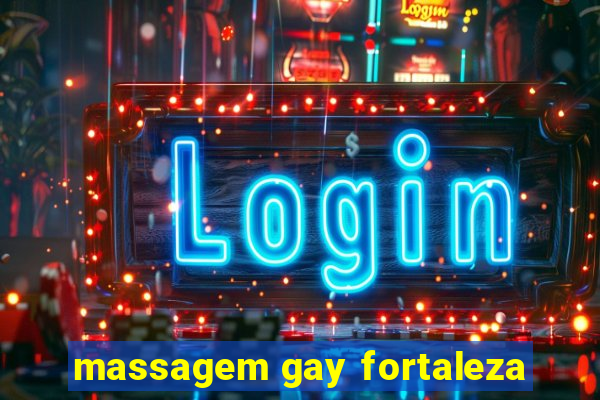 massagem gay fortaleza